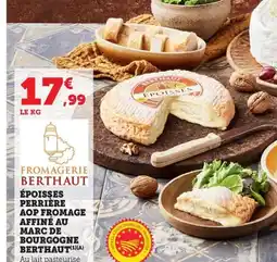 Maximarché BERTHAUT Époisses perrière aop fromage affiné au marc de bourgogne offre