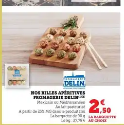 Maximarché DELIN Nos billes apéritives fromagerie offre