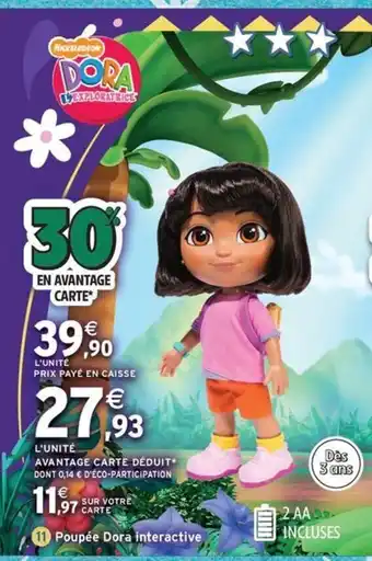 Intermarché Express NICKELODEON DORA L'EXPLORATRICE Poupée Dora interactive offre