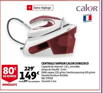 Auchan Centrale Vapeur Calor SV8025CO offre