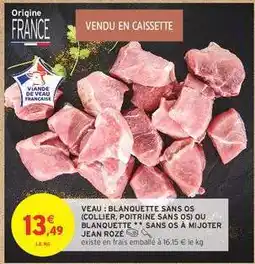 Intermarché Hyper Veau : Blanquette*** Sans Os offre