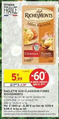 Intermarché Hyper RACLETTE DUO CLASSIQUE-FUMÉE RICHESMONTS offre
