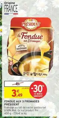 Intermarché Hyper Fondue aux 3 Fromages Président offre
