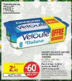 Intermarché Hyper YAOURT VELOUTÉ NATURE OFFRE DÉCOUVERTE DANONE offre