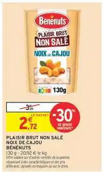 Intermarché Hyper PLAISIR BRUT NON SALÉ NOIX DE CAJOU BÉNÉNUTS offre