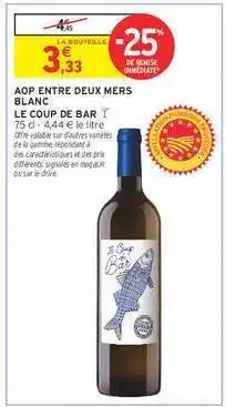 Intermarché Hyper AOP Entre Deux Mers Blanc Le Coup de Bar offre