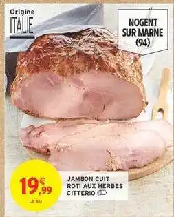 Intermarché JAMBON CUIT ROTI AUX HERBES CITTERIO offre