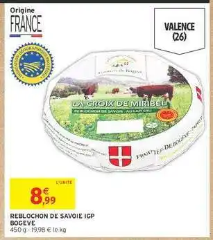 Intermarché REBLOCHON DE SAVOIE IGP BOGEVE offre