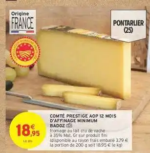 Intermarché COMTÉ PRESTIGE AOP 12 MOIS D'AFFINAGE MINIMUM BADOZ offre