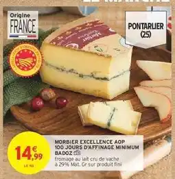 Intermarché MORBIER EXCELLENCE AOP 100 JOURS D'AFFINAGE MINIMUM BADOZ offre