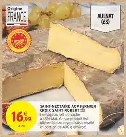 Intermarché SAINT-NECTAIRE AOP FERMIER CROIX SAINT ROBERT offre