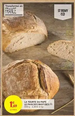 Intermarché LA TOURTE DU PAPÉ LE PAIN DES BASTIDES offre