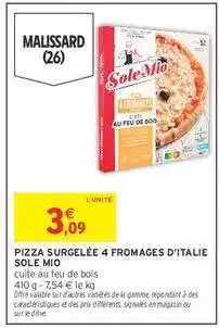 Intermarché PIZZA SURGELÉE 4 FROMAGES D'ITALIE SOLE MIO offre
