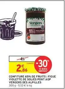 Intermarché CONFITURE 65% DE FRUITS : FIGUE VIOLETTE DE SOLIÈS PONT AOP VERGERS DES ALPILLES offre