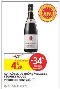 Intermarché AOP CÔTES DU RHÔNE VILLAGES SÉGURET ROUGE PIERRE DE FONTVAL offre