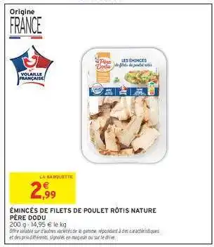 Intermarché Émincés de filets de poulet rôtis nature 'Père Dodu' offre
