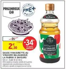 Intermarché SAUCE VINAIGRETTE AU VINAIGRE BALSAMIQUE LA FABRIK À SAVEURS offre