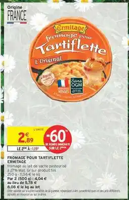 Intermarché Fromage Pour Tartiflette Ermitage offre