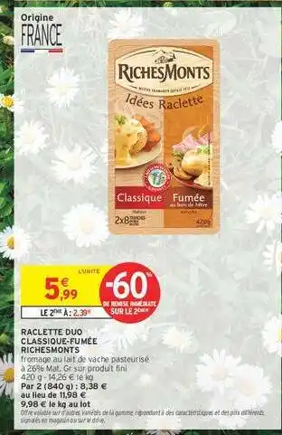 Intermarché RACLETTE DUO CLASSIQUE-FUMÉE RICHESMONTS offre