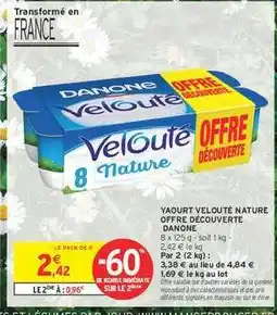 Intermarché YAOURT VELOUTÉ NATURE OFFRE DÉCOUVERTE DANONE offre