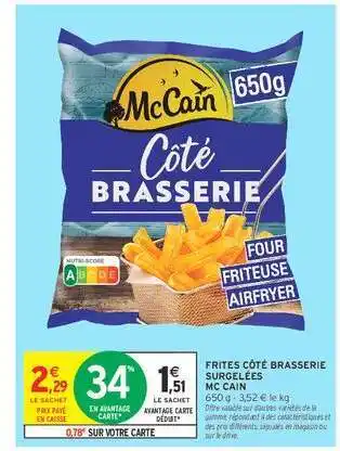 Intermarché FRITES CÔTÉ BRASSERIE SURGELÉES offre