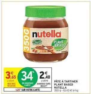 Intermarché PÂTE À TARTINER PLANT BASED NUTELLA offre
