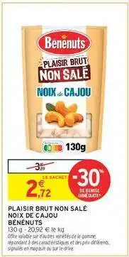 Intermarché PLAISIR BRUT NON SALÉ NOIX DE CAJOU BÉNÉNUTS offre