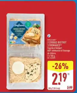 ALDI DAYLICIOUS 2 CROQUE-BISTROT 3 FROMAGES offre
