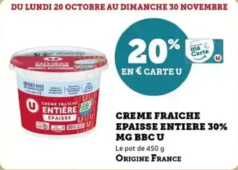 Super U Creme fraiche epaisse entiere 30% mg bbc u offre