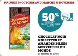 Super U Chocolat noir noisettes et amandes pilees merveilles du monde offre