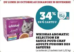 Super U Whiskas aromatic selection en sauce pour chat adulte fusions des saveurs offre