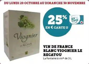Super U Vin de france blanc viognier le recatou offre