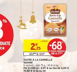 Intermarché VAHINÉ Sucre à la cannelle offre