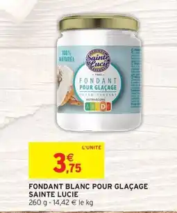 Intermarché SAINTE LUCIE Fondant blanc pour glaçage offre