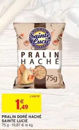 Intermarché SAINTE LUCIE Pralin doré haché offre