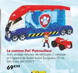 La Grande Récré Pat' Patrouilleur Le camion offre