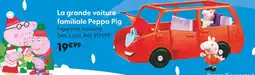 La Grande Récré Peppa Pig La grande voiture familiale offre