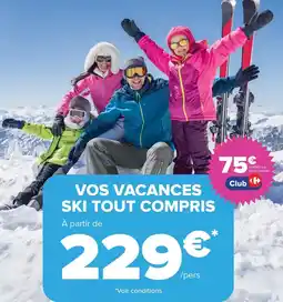 Carrefour Market Vos vacances skit tout compris offre