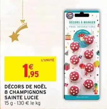 Intermarché SAINTE LUCIE Décors de noël 8 champignons offre