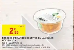 Intermarché HOLYFRUITS Écorces d'oranges confites en lamelles offre