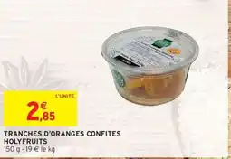 Intermarché HOLYFRUITS Tranches d'oranges confites offre