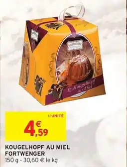 Intermarché FORTWENGER Kougelhopf au miel offre