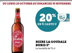 Hyper U Biere la goudale rubis 5° offre