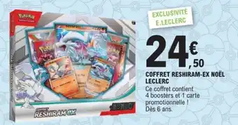 E.Leclerc Coffret reshiram-ex noël leclerc offre