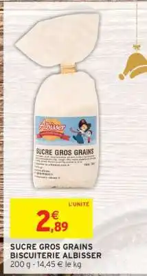 Intermarché SUCRE GROS GRAINS BISCUITERIE ALBISSER offre