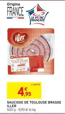 Intermarché SAUCISSE DE TOULOUSE BRASSE ILLER offre