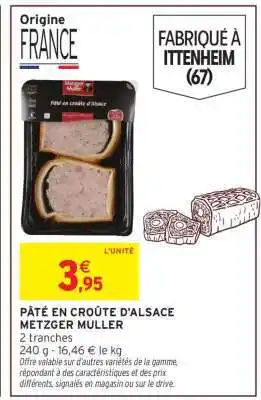 Intermarché PÂTÉ EN CROÛTE D'ALSACE METZGER MULLER offre