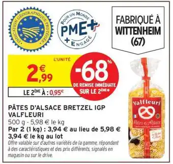 Intermarché PATES D'ALSACE BRETZEL IGP VALFLEURI offre