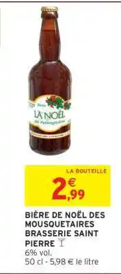 Intermarché BIÈRE DE NOËL DES MOUSQUETAIRES BRASSERIE SAINT PIERRE offre