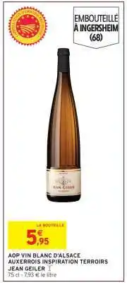 Intermarché AOP VIN BLANC D'ALSACE AUXERROIS INSPIRATION TERROIRS JEAN GEILER offre